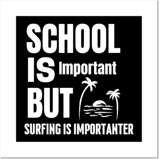 School is important but surfing is importanter Posters and Art